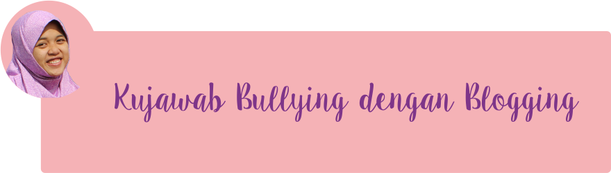 Kujawab Bullying dengan Blogging