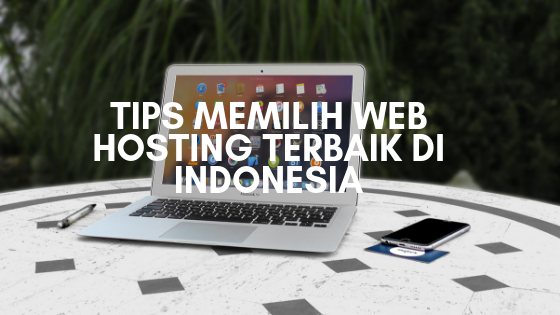 Tips Memilih Web Hosting Terbaik di Indonesia